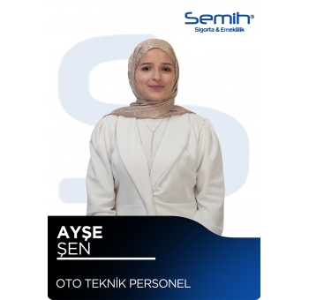 AYŞE ŞEN - OTO TEKNİK PERSONEL / aysesen@semihsigorta.com.tr
