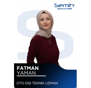 FATMA YAMAN - OTO DIŞI TEKNİK UZMAN / fatma@semihsigorta.com.tr