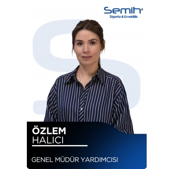 ÖZLEM HALICI - GENEL MÜDÜR YARDIMCISI (BES ve HAYAT UZMANI) / ozlem@semihsigorta.com.tr
