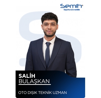 SALİH BULAŞKAN - OTO DIŞI TEKNİK UZMAN (BES ve HAYAT UZMANI) / salih@semihsigorta.com.tr